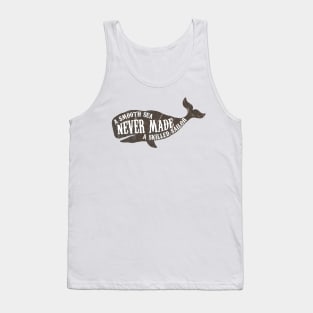 A smooth sea never made a skilled sailor Tank Top